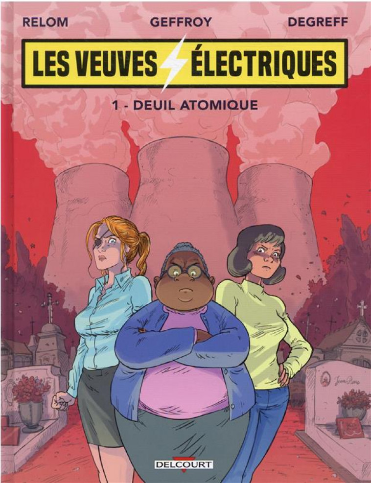 LES VEUVES ELECTRIQUES T01 - DEUIL ATOMIQUE - RELOM/GEFFROY - DELCOURT