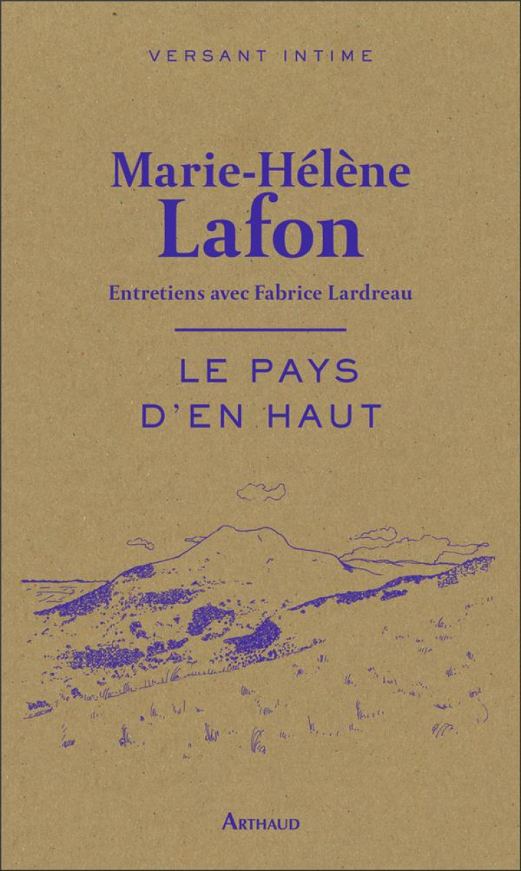 LE PAYS D'EN HAUT  -  ENTRETIENS AVEC FABRICE LARDREAU - LAFON MARIE-HELENE - FLAMMARION