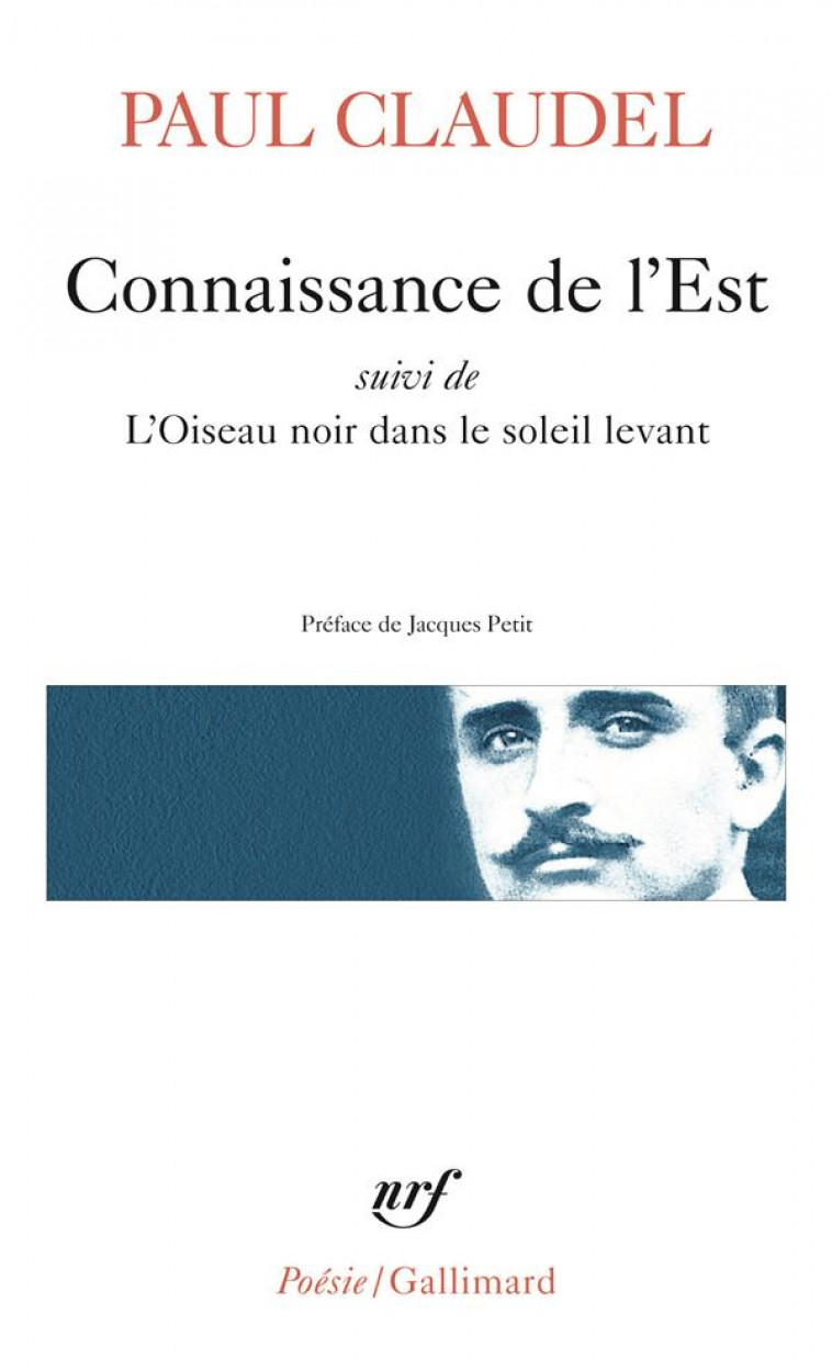 CONNAISSANCE DE L'EST  -  L'OISEAU NOIR DANS LE SOLEIL LEVANT - CLAUDEL/PETIT - GALLIMARD