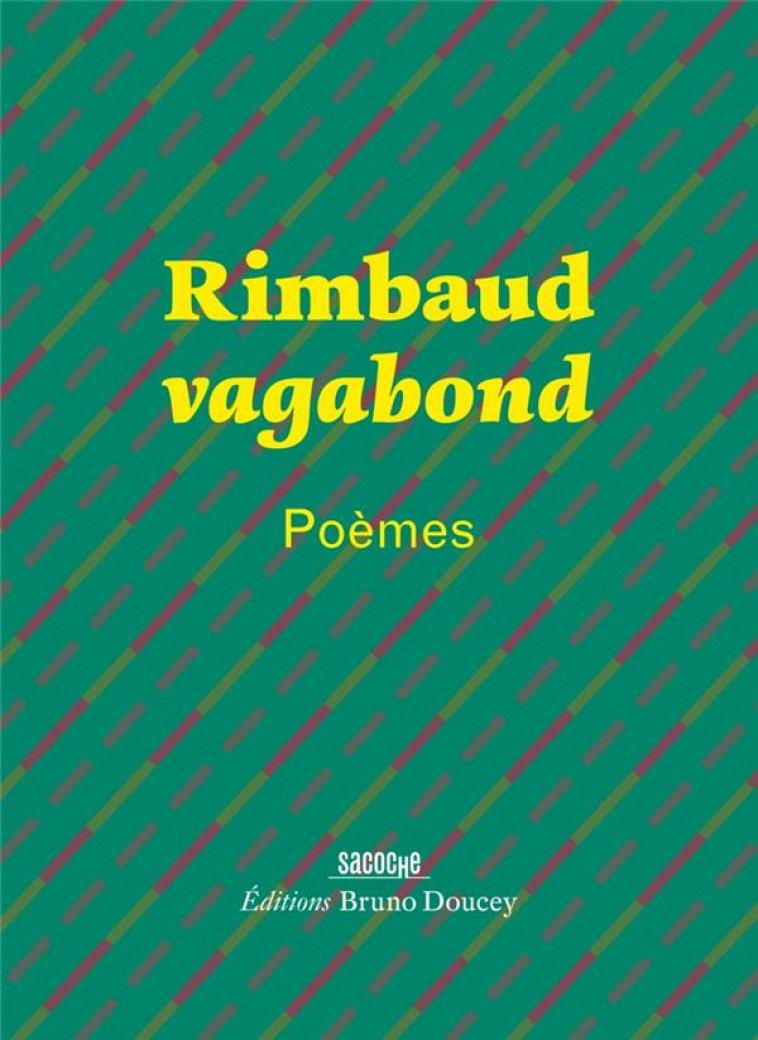 RIMBAUD VAGABOND  -  POEMES - RIMBAUD/DOUCEY - BRUNO DOUCEY