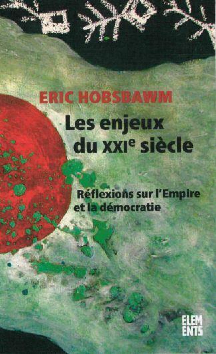 LES ENJEUX DU XXIE SIECLE : REFLEXIONS SUR L'EMPIRE ET LA DEMOCRATIE - HOBSBAWM/MAUREL - AGONE