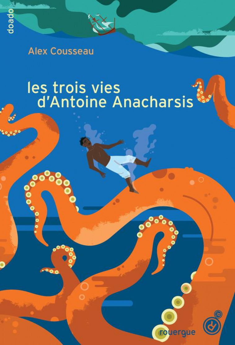 LES TROIS VIES D'ANTOINE ANACHARSIS - COUSSEAU ALEX - ROUERGUE