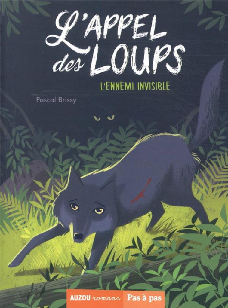 L'APPEL DES LOUPS T.4 : L'ENNEMI INVISIBLE - BRISSY/PELON - PHILIPPE AUZOU