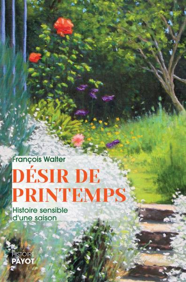 DESIR DE PRINTEMPS : HISTOIRE SENSIBLE D'UNE SAISON - WALTER FRANCOIS - PAYOT POCHE