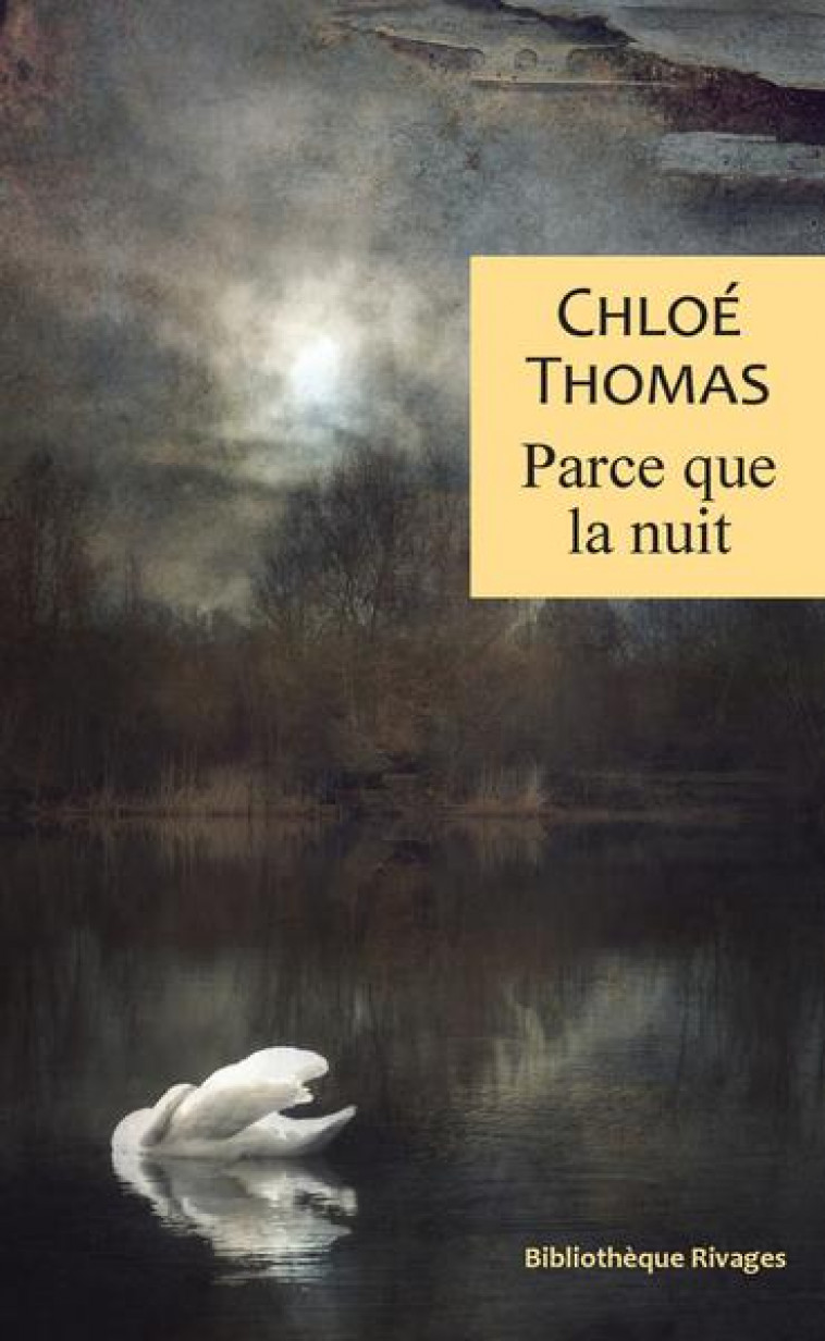 PARCE QUE LA NUIT - THOMAS CHLOE - Rivages