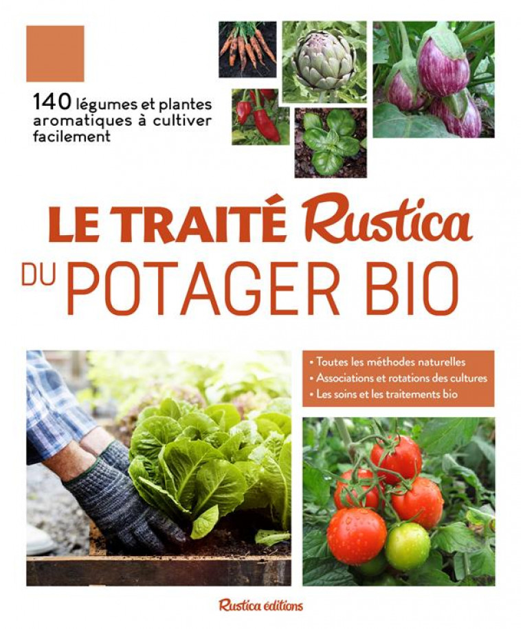 LE TRAITE RUSTICA DU POTAGER BIO  -  140 LEGUMES ET PLANTES AROMATIQUES A CULTIVER FACILEMENT - DUDOUET/RENAUD - RUSTICA