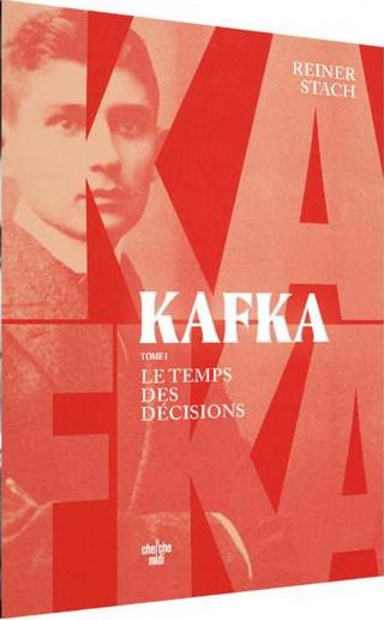 KAFKA T.1 : LE TEMPS DES DECISIONS - STACH REINER - LE CHERCHE MIDI