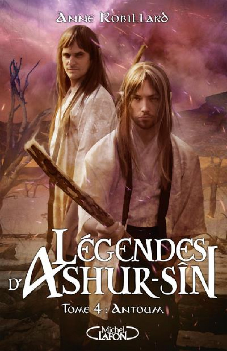 LEGENDES D'ASHUR-SIN T.4 : ANTOUM - ROBILLARD ANNE - MICHEL LAFON