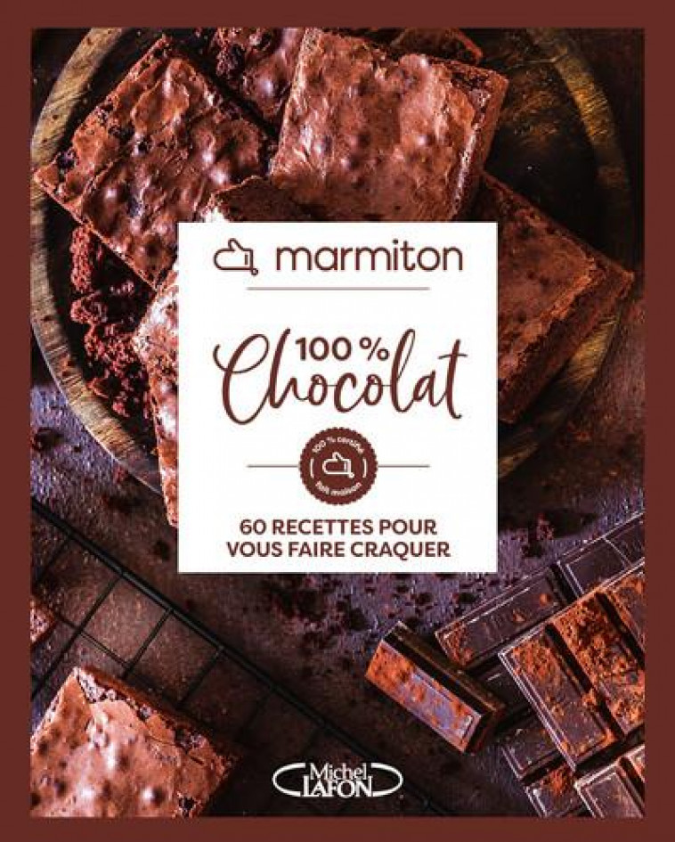 MARMITON : 100% CHOCOLAT : 60 RECETTES POUR VOUS FAIRE CRAQUER - MARMITON - MICHEL LAFON