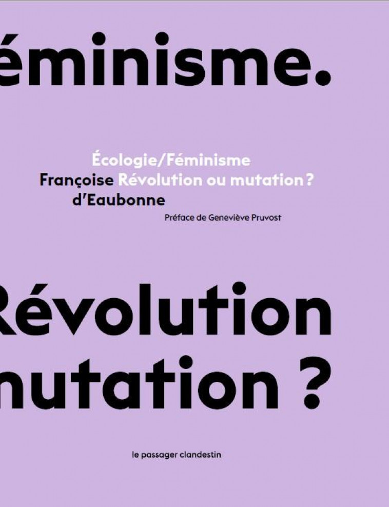 ECOLOGIE/FEMINISME : REVOLUTION OU MUTATION ? - D'EAUBONNE/PRUVOST - CLANDESTIN