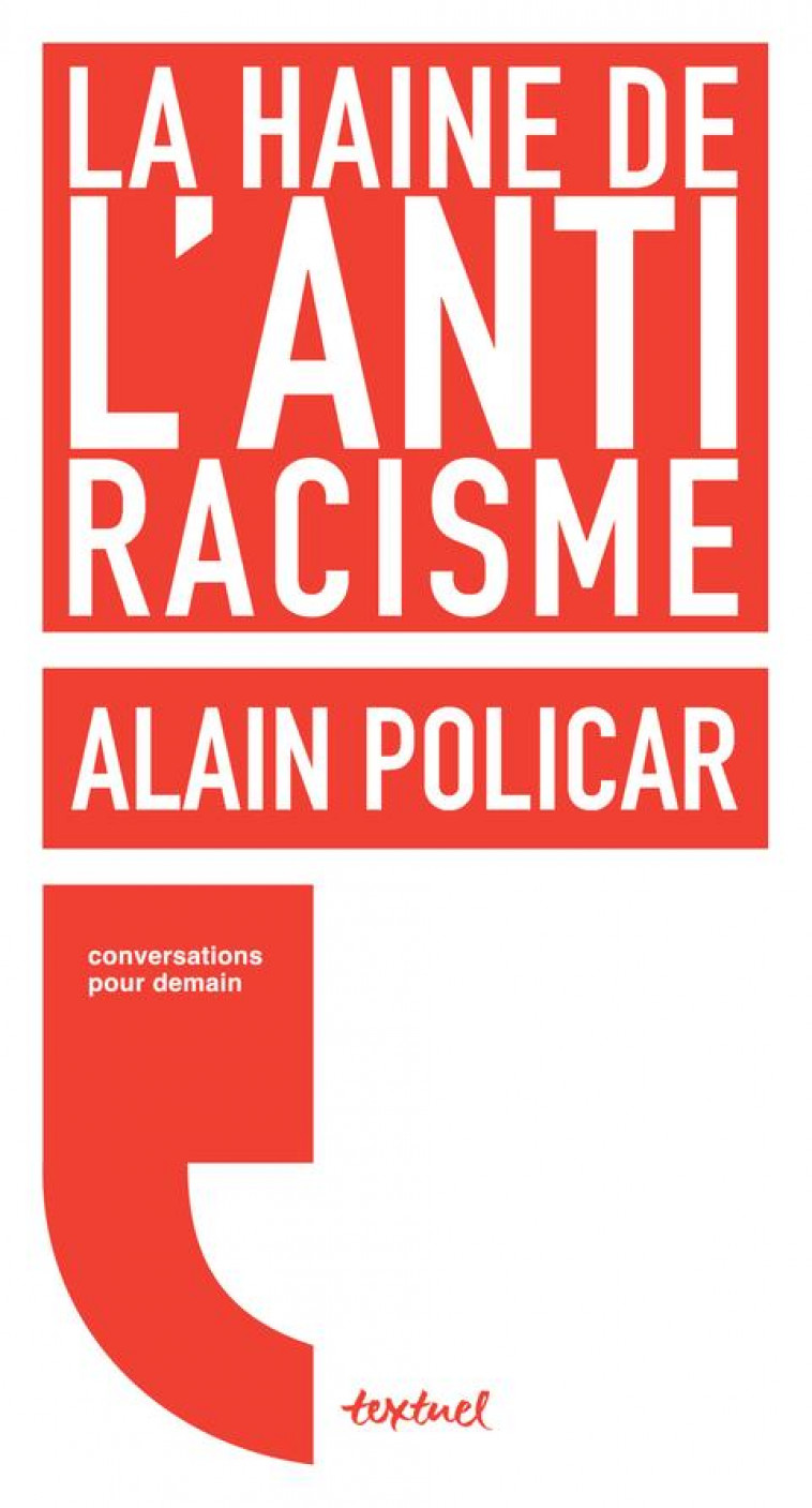 LA HAINE DE L'ANTIRACISME - POLICAR/MEYRAN - TEXTUEL