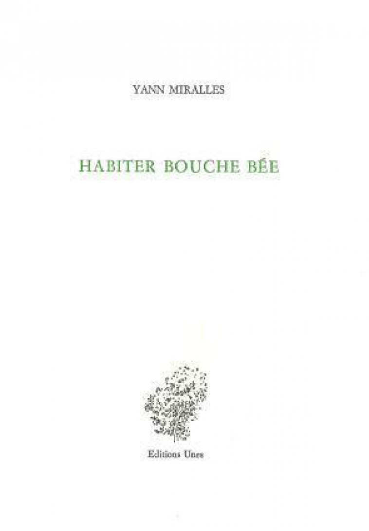 HABITER BOUCHE BEE - MIRALLES YANN - UNES