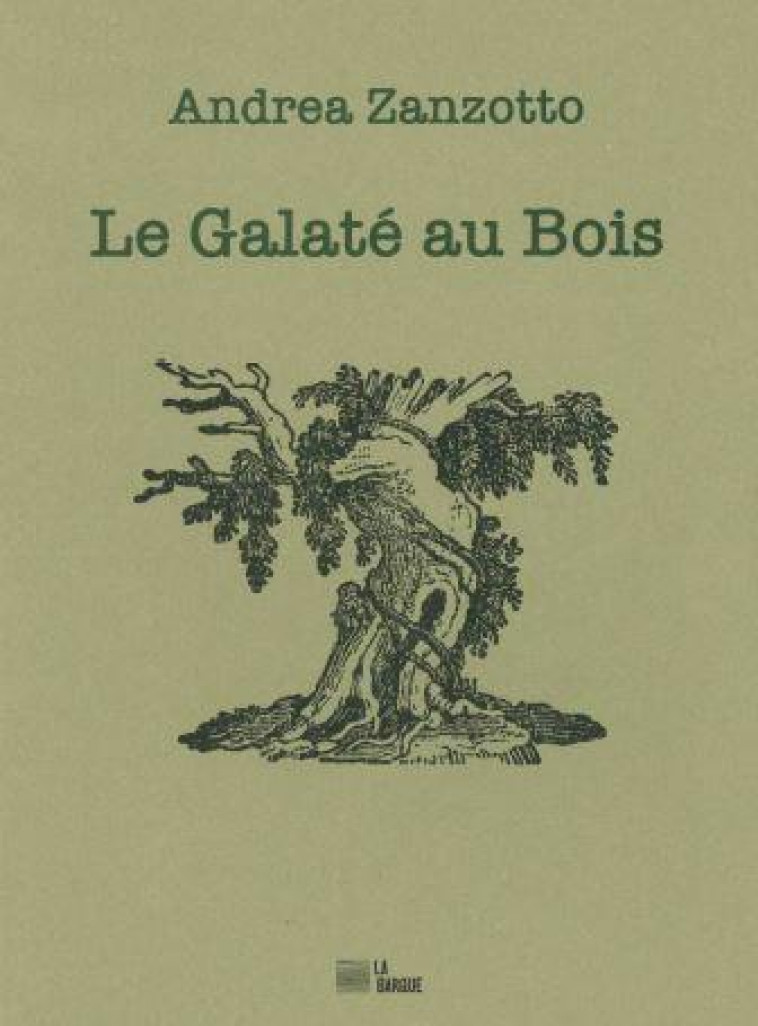 LE GALATE AU BOIS - ZANZOTTO/DI MEO - BARQUE