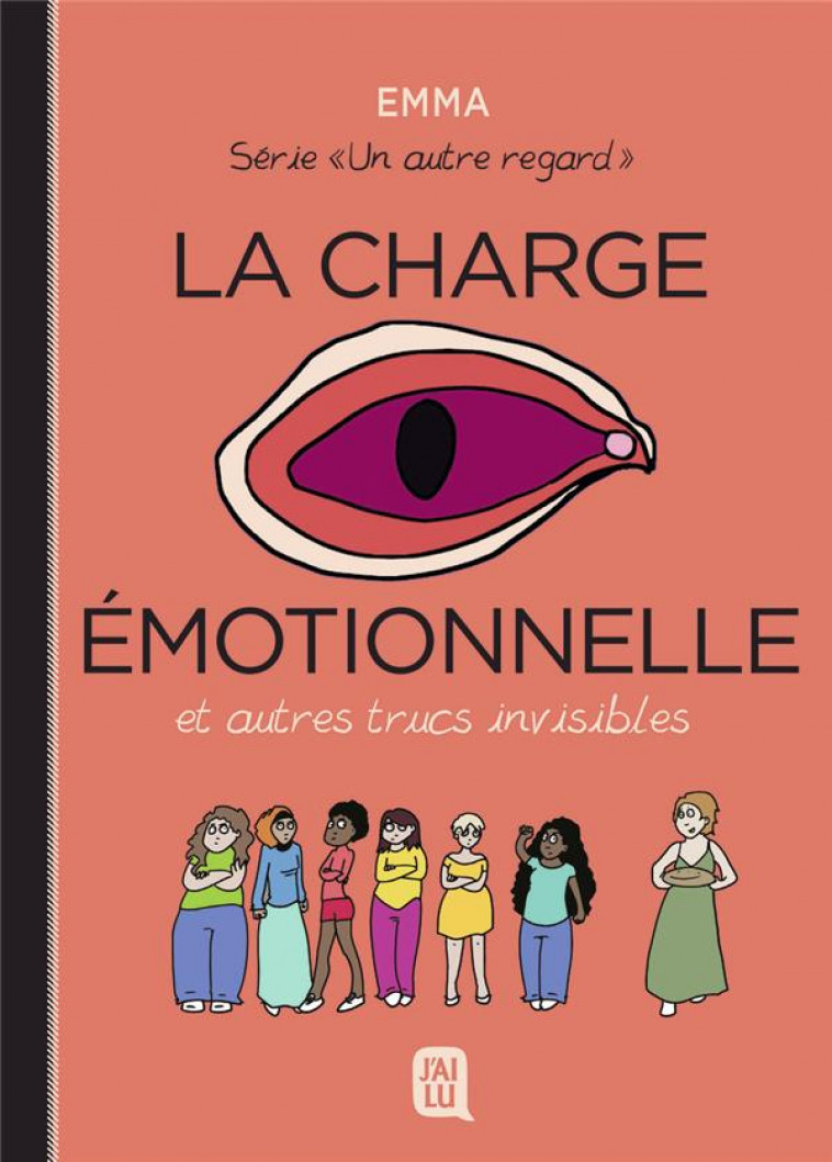 UN AUTRE REGARD T.3  -  LA CHARGE EMOTIONNELLE ET AUTRES TRUC INVISIBLES - EMMA - J'AI LU