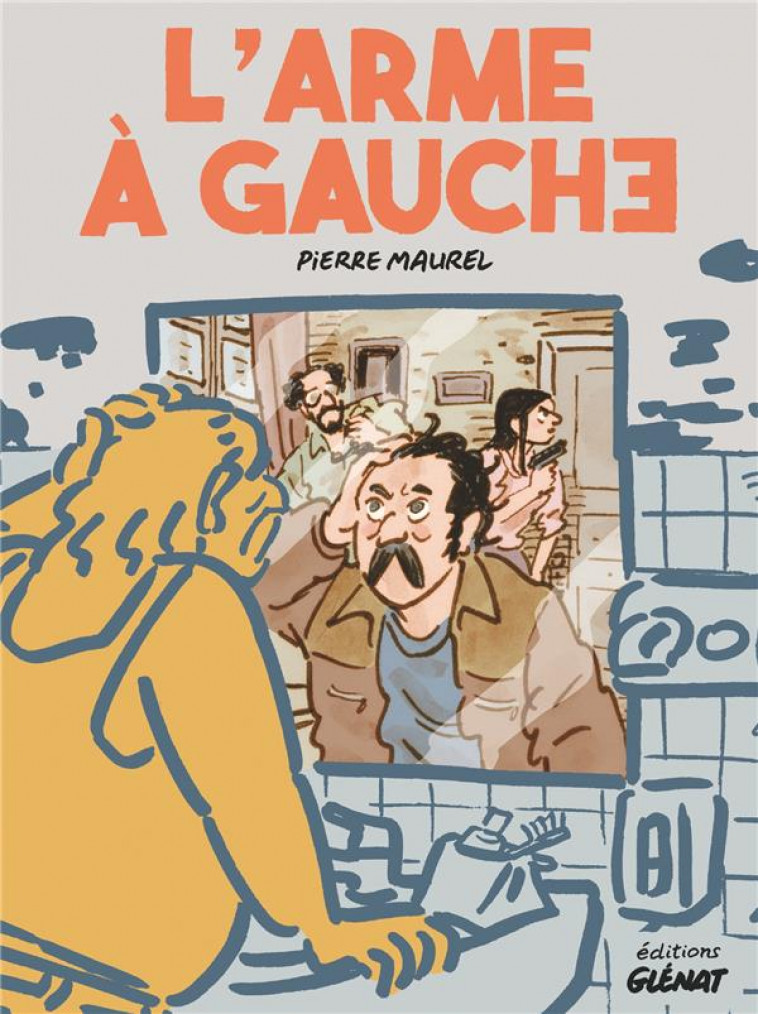 L'ARME A GAUCHE - MAUREL PIERRE - GLENAT