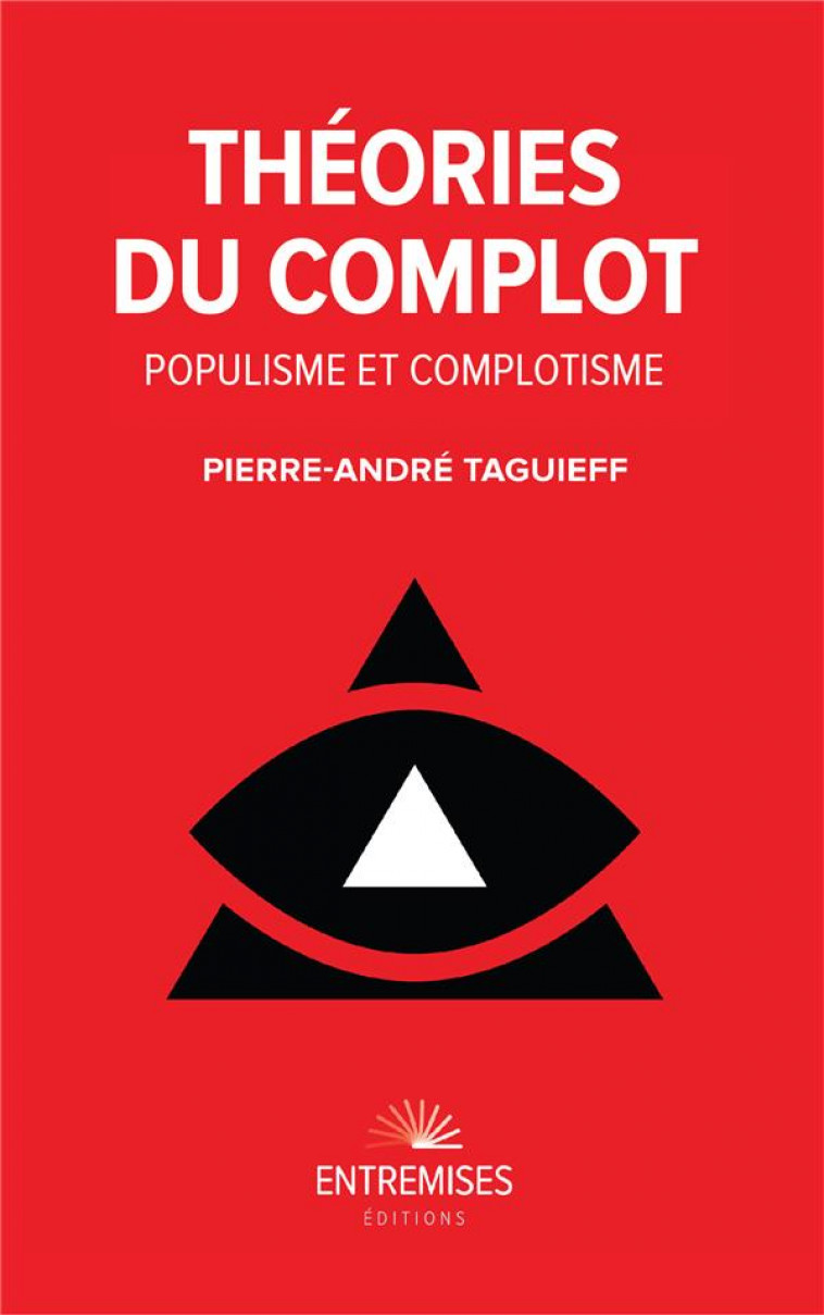 THEORIES DU COMPLOT : POPULISME ET COMPLOTISME - TAGUIEFF P-A. - ENTREMISES