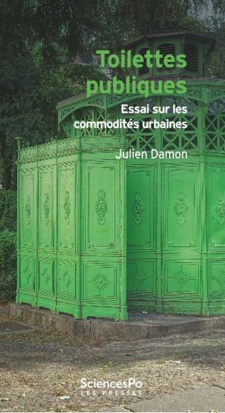 TOILETTES PUBLIQUES : ESSAI SUR LES COMMODITES URBAINES - DAMON JULIEN - SCIENCES PO