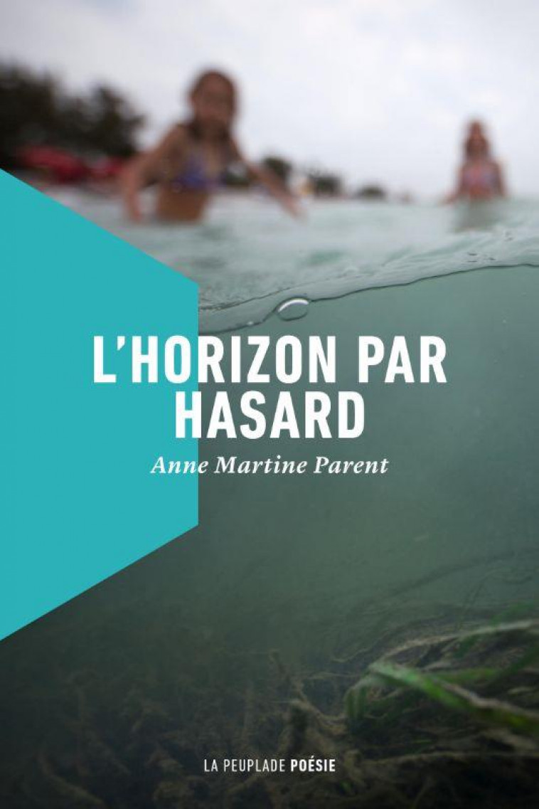 L'HORIZON PAR HASARD - PARENT ANNE MARTINE - LA PEUPLADE