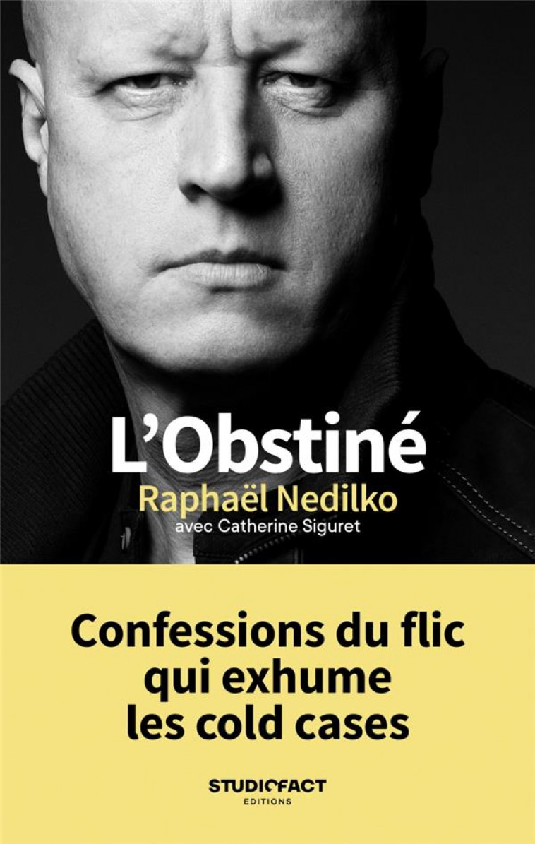 L'OBSTINE : CONFESSIONS DU FLIC QUI EXHUME LES COLD CASES - NEDILKO/SIGURET - STUDIOFACT