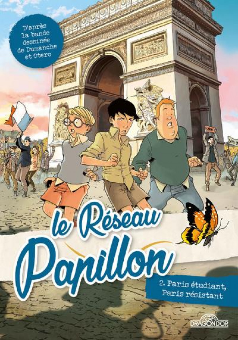 LE RESEAU PAPILLON T.2 : PARIS ETUDIANT, PARIS RESISTANT - DUMANCHE/OTERO - DRAGON D'OR