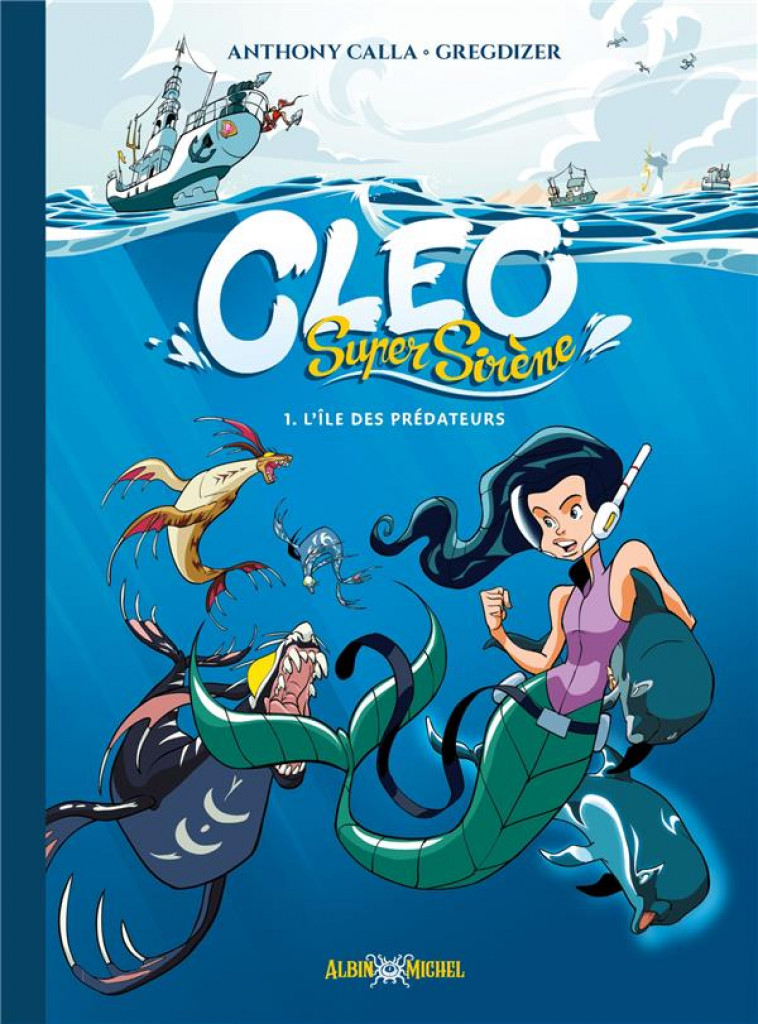 CLEO SUPER SIRENE T.1 : L'ILE DES PREDATEURS - CALLA/GREGDIZER - ALBIN MICHEL