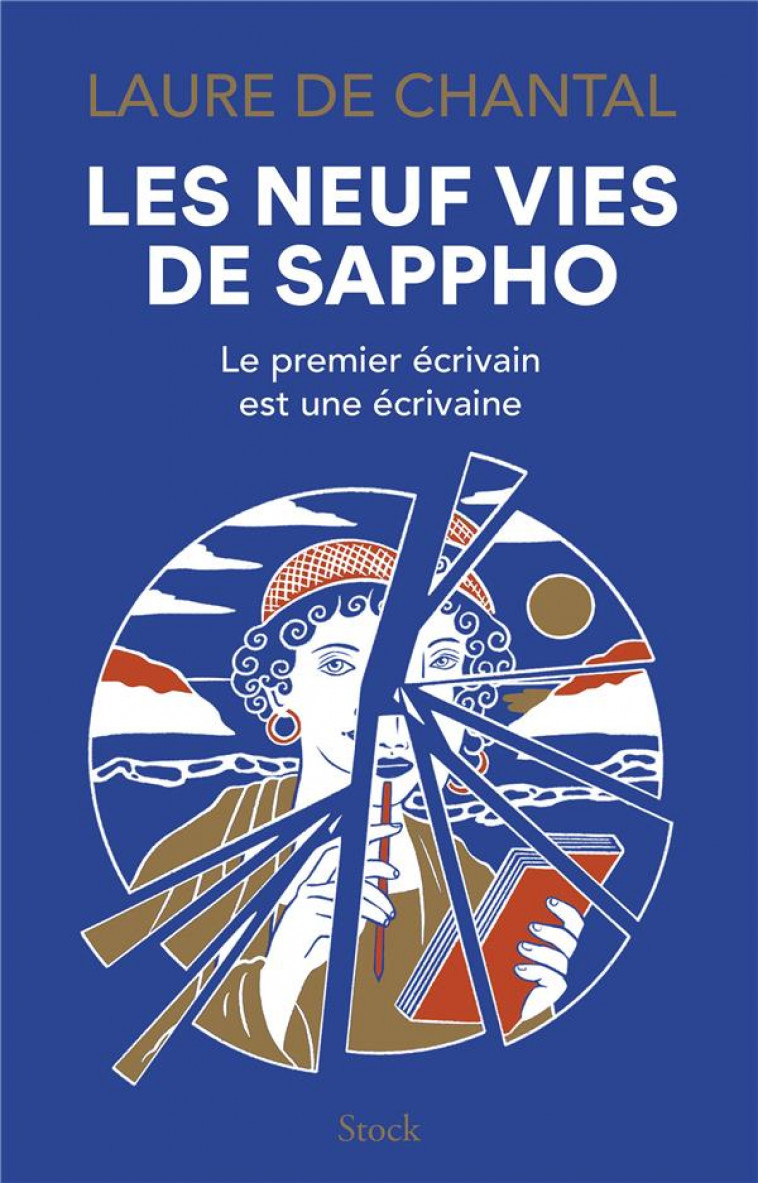 LES NEUF VIES DE SAPPHO : LE PREMIER ECRIVAIN ETAIT UNE ECRIVAINE - CHANTAL LAURE DE - STOCK