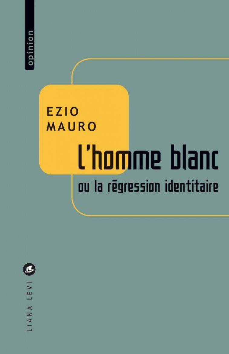 L'HOMME BLANC OU LA REGRESSION IDENTITAIRE - MAURO EZIO - LEVI