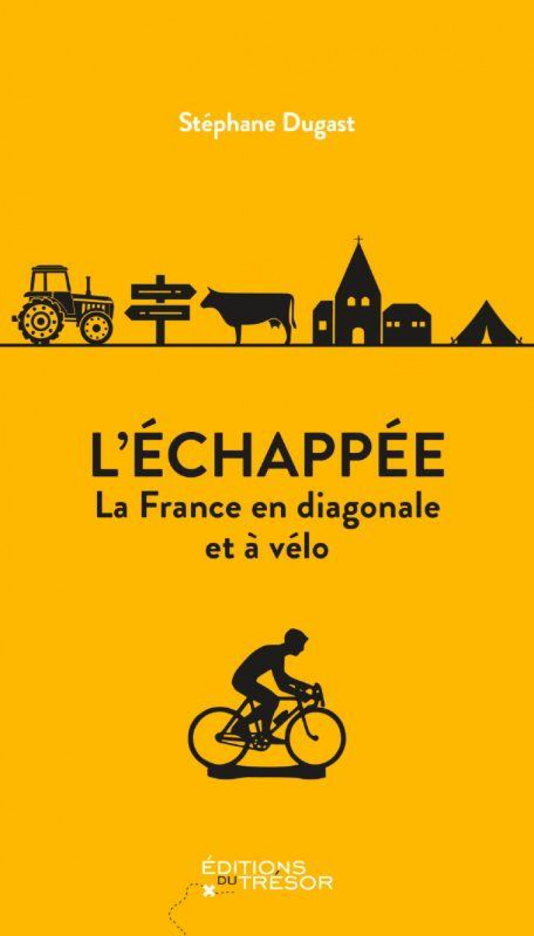 L'ECHAPPEE : LA FRANCE EN DIAGONALE ET A VELO - DUGAST STEPHANE - TRESOR