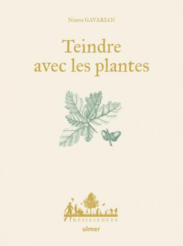 TEINDRE AVEC LES PLANTES - GAVARIAN/LE TOQUIN - ULMER