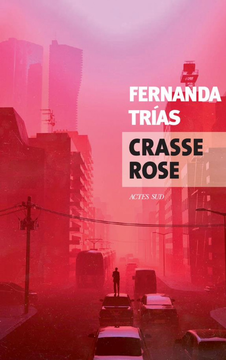 CRASSE ROSE - TRIAS, FERNANDA - ACTES SUD