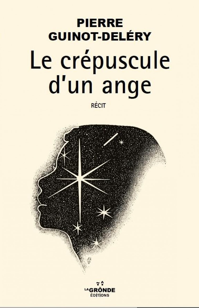 LE CREPUSCULE D'UN ANGE - GUINOT-DELERY PIERRE - GRONDE