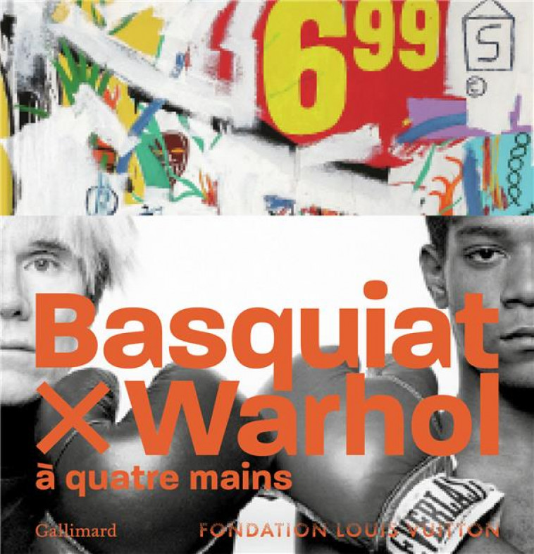 BASQUIAT X WARHOL... A QUATRE MAINS - COLLECTIF/FONDATION LOUIS VUIT - GALLIMARD