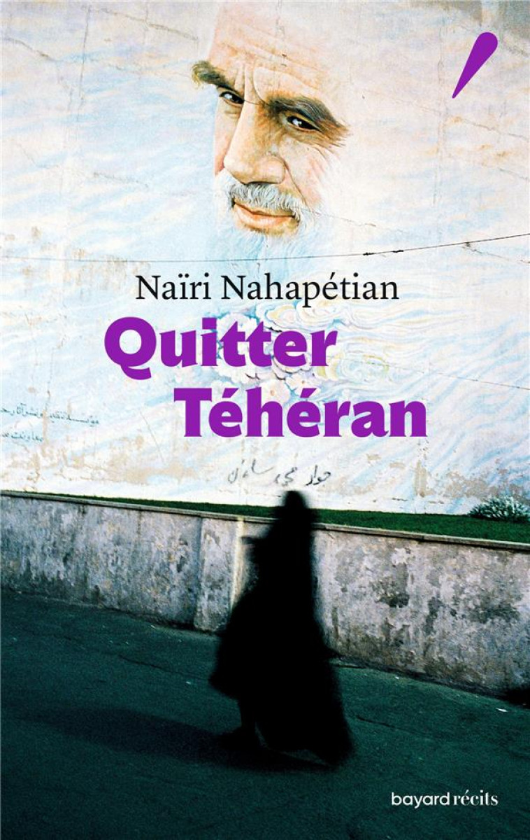 QUITTER TEHERAN - NAHAPETIAN NAIRI - BAYARD CULTURE