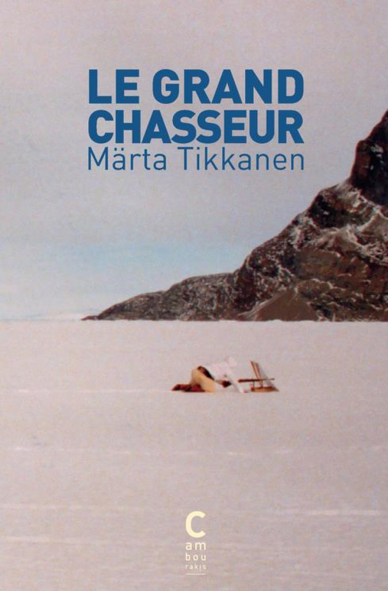 LE GRAND CHASSEUR - TIKKANEN MARTA - CAMBOURAKIS