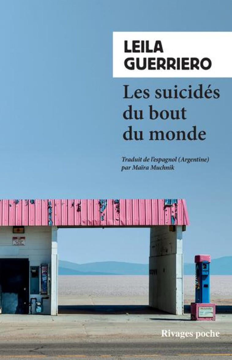 LES SUICIDES DU BOUT DU MONDE : CHRONIQUE D'UNE PETITE VILLE DE PATAGONIE - GUERRIERO LEILA - Rivages