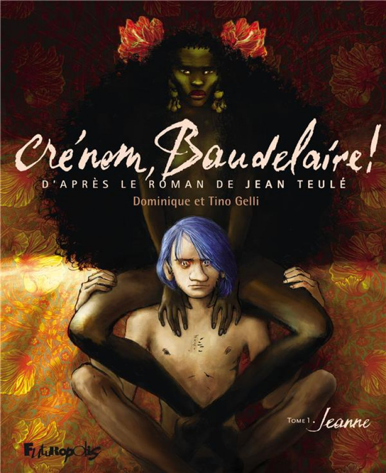 CRENOM, BAUDELAIRE ! T.1 : JEANNE - GELLI DOMINIQUE - NC