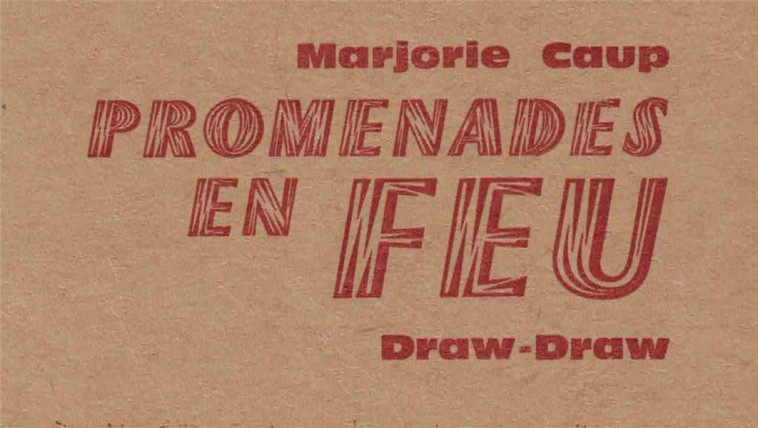 PROMENADES EN FEU - MARJORIE CAUP - DRAW DRAW