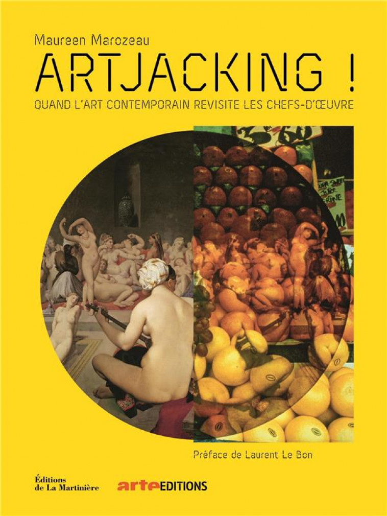 ARTJACKING ! QUAND L'ART CONTEMPORAIN REVISITE LES CHEFS-D'OEUVRE - MAROZEAU/LE BON - MARTINIERE BL