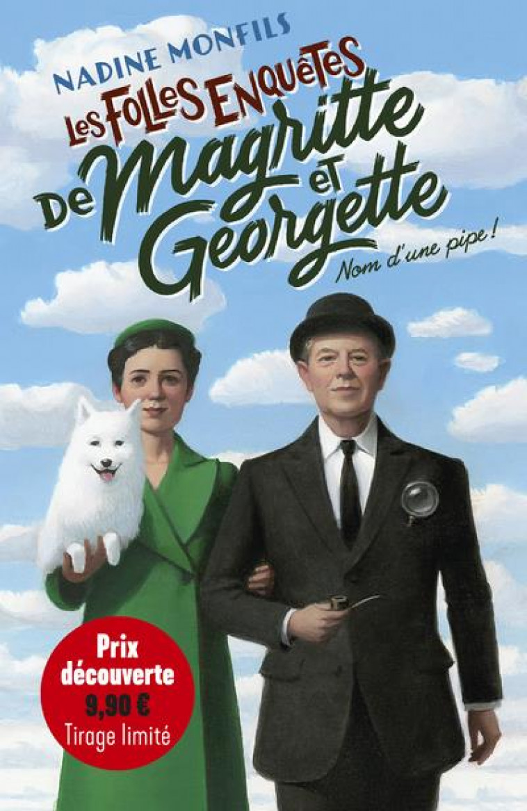 LES FOLLES ENQUETES DE MAGRITTE ET GEORGETTE T.1 : NOM D'UNE PIPE ! - MONFILS NADINE - ROBERT LAFFONT