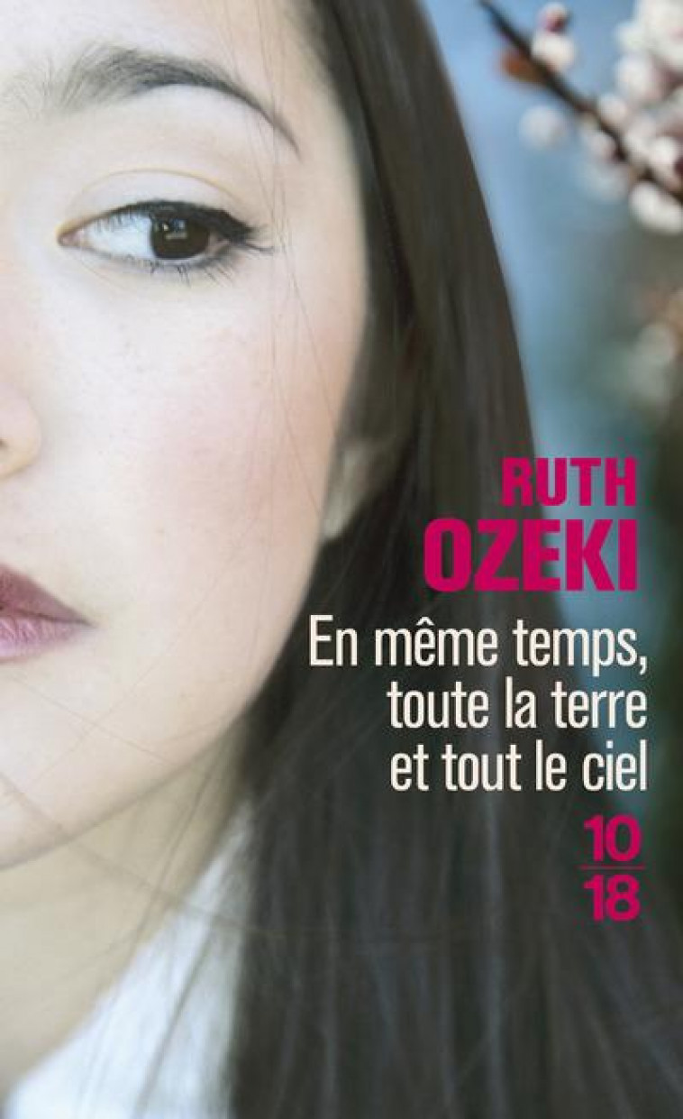 EN MEME TEMPS, TOUTE LA TERRE ET TOUT LE CIEL - OZEKI RUTH - 10-18