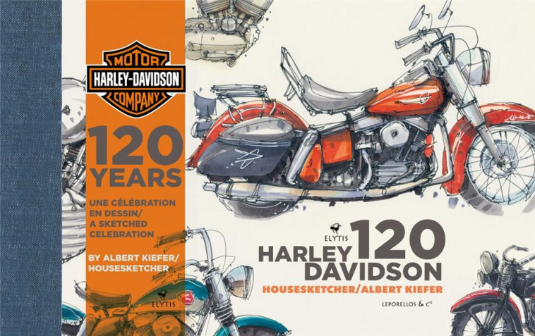 HARLEY-DAVIDSON 120 : UNE CELEBRATION EN DESSIN - KIEFER ALBERT - ELYTIS