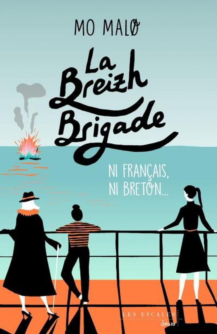 LA BREIZH BRIGADE T.2 : NI FRANCAIS, NI BRETON... - MALO MO - LES ESCALES