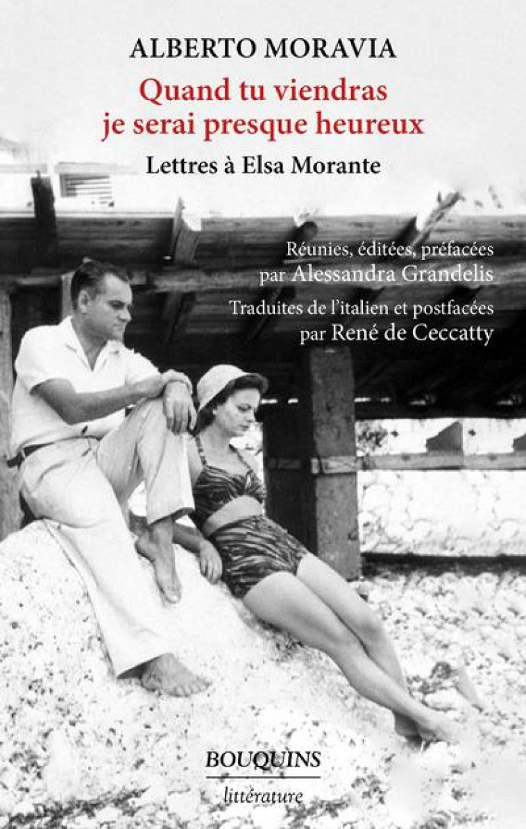 QUAND TU VIENDRAS JE SERAI PRESQUE HEUREUX : LETTRES A ELSA MORANTE - MORAVIA/GRANDELIS - BOUQUINS