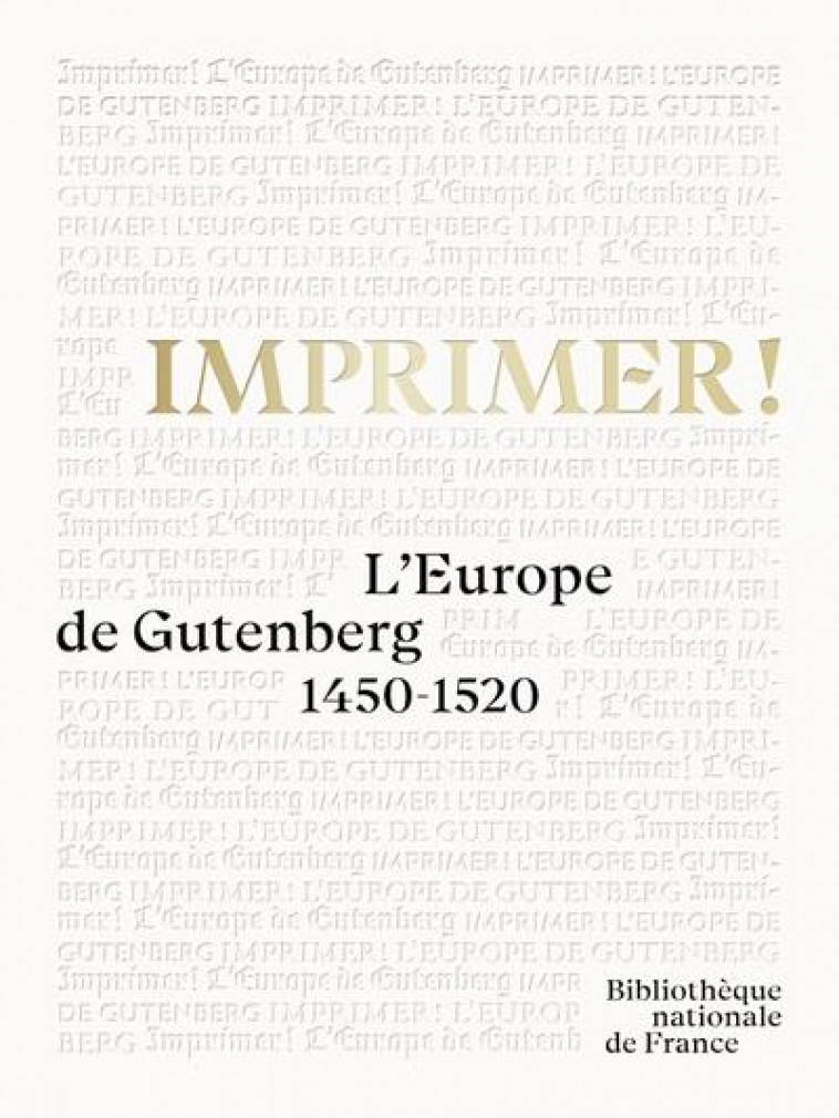 IMPRIMER ! L'EUROPE DE GUTENBERG - COILLY/VRAND - CTHS EDITION