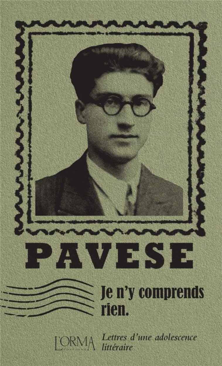 JE N'Y COMPRENDS RIEN : LETTRES D UNE ADOLESCENCE LITTERAIRE - PAVESE/MUSARDO - NC