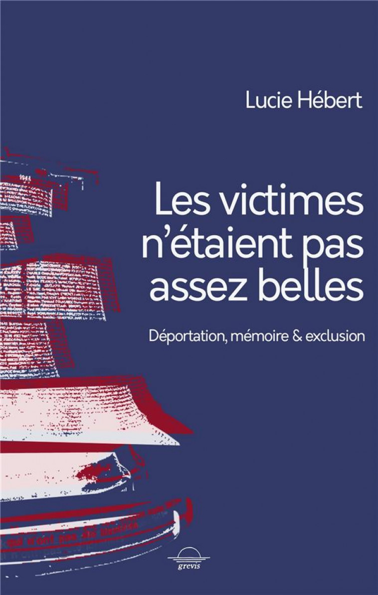 LES VICTIMES N'ETAIENT PAS ASSEZ BELLES - DEPORTATION, MEMOIRE ET EXCLUSION - HEBERT LUCIE - BOOKS ON DEMAND