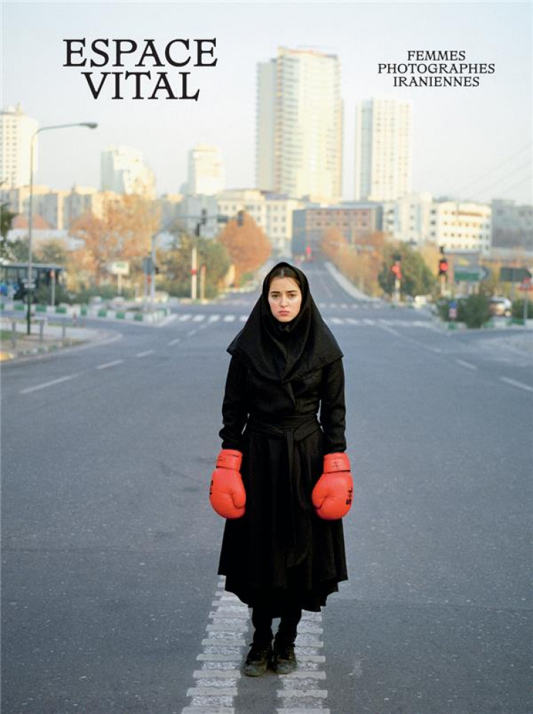 ESPACE VITAL : FEMMES PHOTOGRAPHES IRANIENNES - COLLECTIF/DAHAN - TEXTUEL