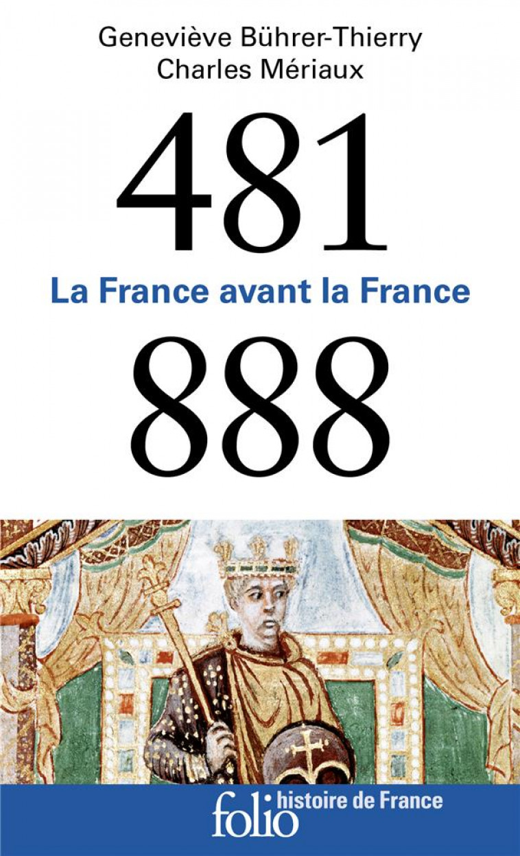 481-888 : LA FRANCE AVANT LA FRANCE - BUHRER-THIERRY - GALLIMARD