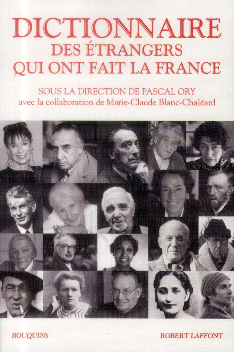 DICTIONNAIRE DES ETRANGERS QUI ONT FAIT LA FRANCE - ORY/BLANC-CHALEARD - R. Laffont