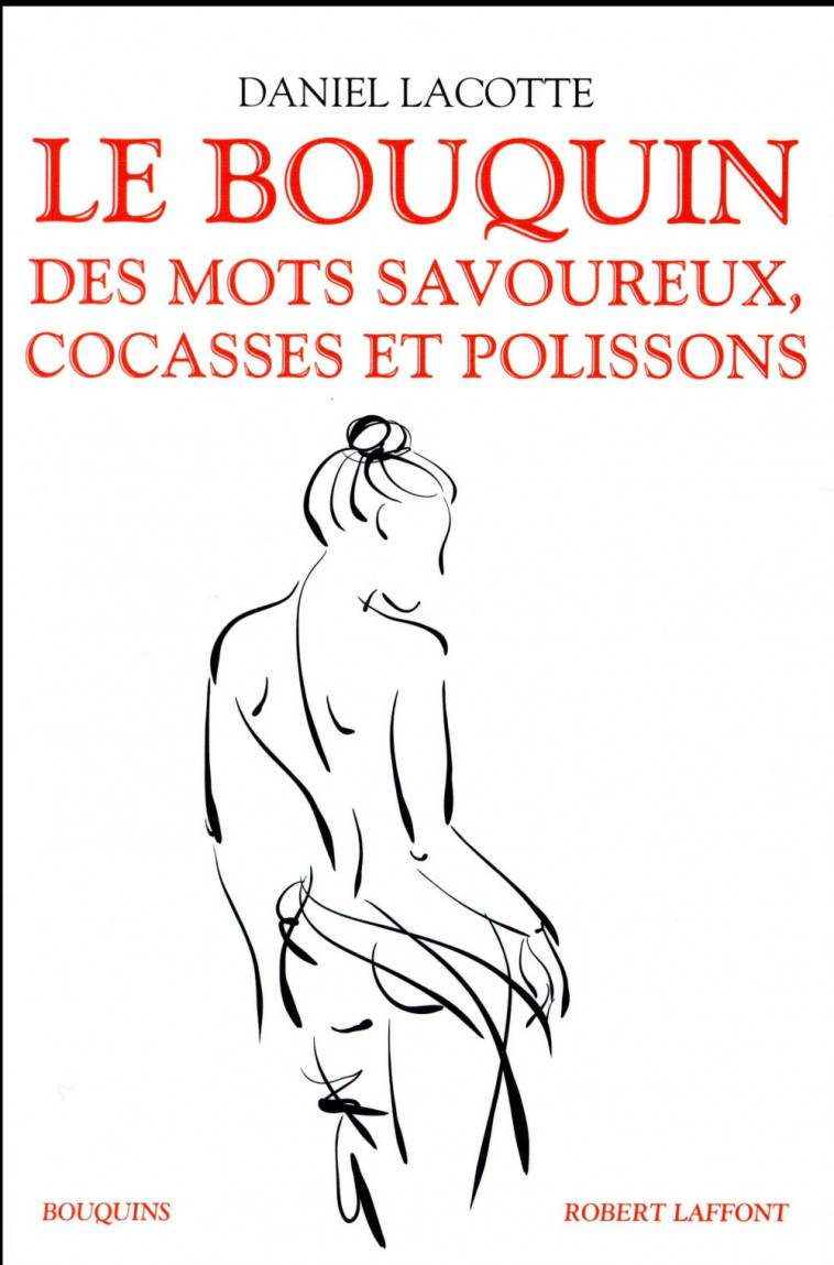 LE BOUQUIN DES MOTS SAVOUREUX, COCASSES ET POLISSONS - LACOTTE DANIEL - R. Laffont